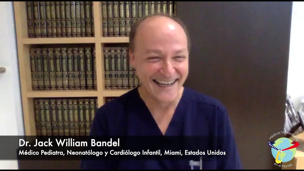 Dr. Jack William Bandel, Médico Pediatra, Neonatólogo y Cardiólogo Infantil. Miami, Estados Unidos