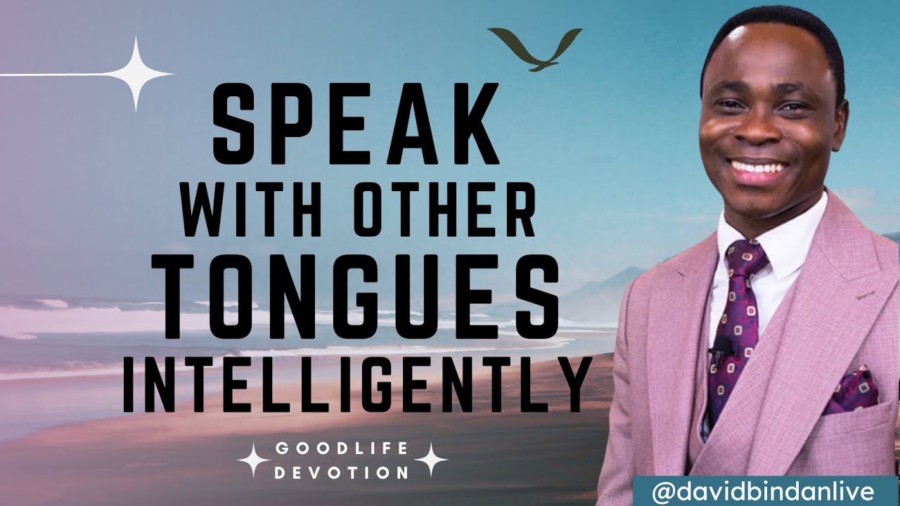Speak with Other Tongues Intelligently - Dr. David Bindan