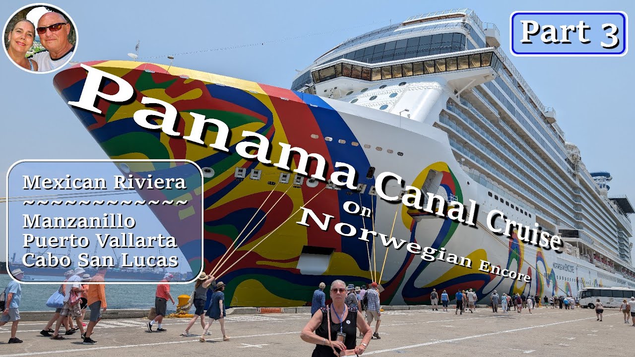 Norwegian Encore - Panama Canal Cruise - Part 3 - Mexican Riviera(Pacific coast)