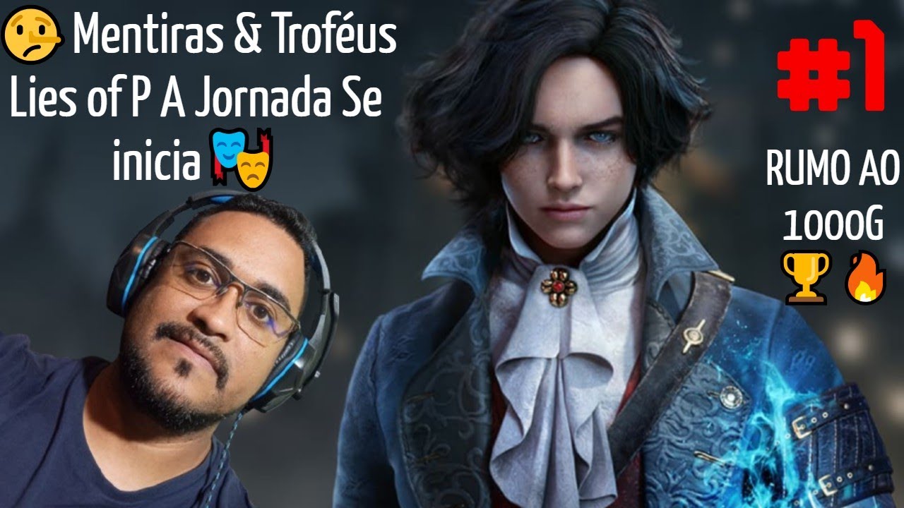 🤖 Mentiras, dor e troféus | Minha PRIMEIRA jornada em LIES OF P 🎭🔥 jornada do 1000G 🔥🎮