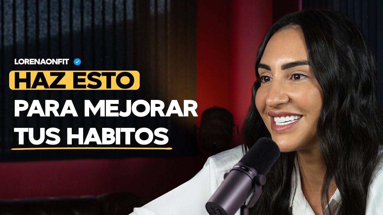 C&oacute;mo romper creencias limitantes y mejorar tus h&aacute;bitos desde hoy | Lorena On Fit