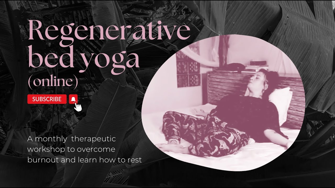 Regenerative bed yoga: Undoing the patterns of overwork