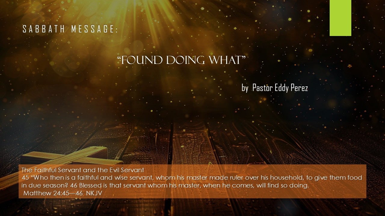 “Found Doing What?”  - Pastor Eddy Perez