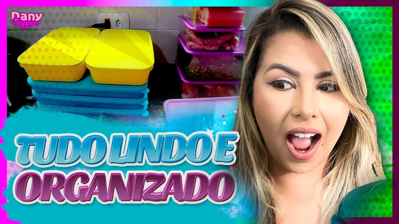 ORGANIZANDO COMPRAS, FREEZER E ARMÁRIO COM TUPPERWARE | Dany Tupper