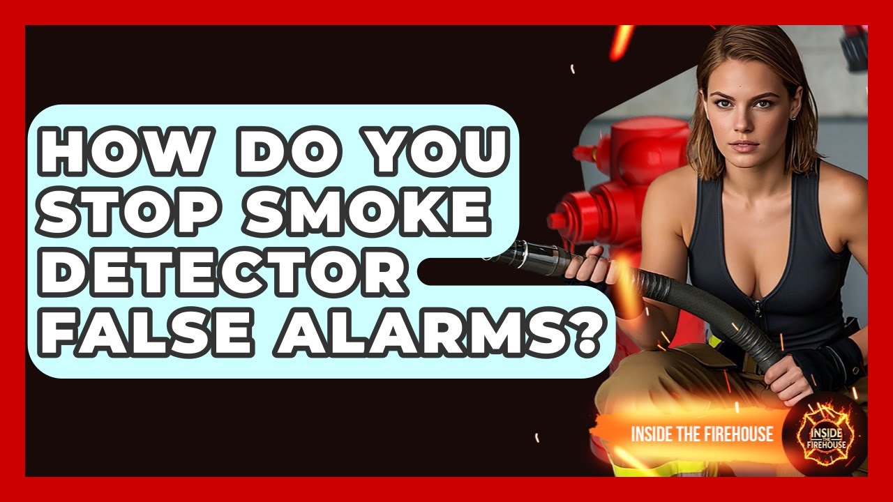 How Do You Stop Smoke Detector False Alarms? - Inside the Firehouse