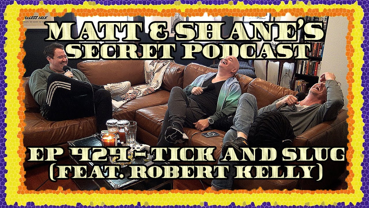 Ep 424 - Tick and Slug (feat. Robert Kelly)