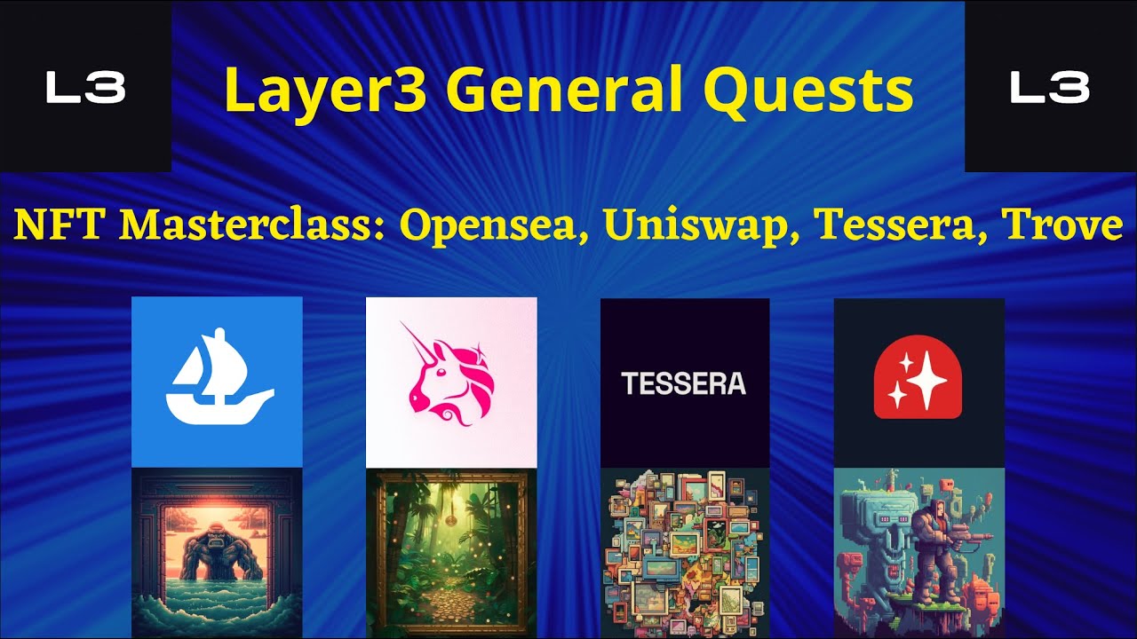 Layer3 NFT Masterclass Quest - Opensea, Uniswap, Tessera, Trove