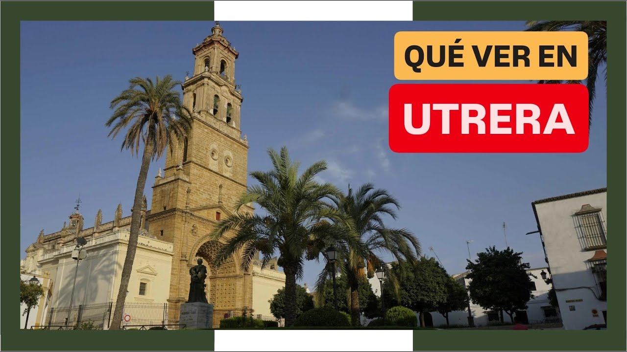 GUÍA COMPLETA ▶ Qué ver en la CIUDAD de UTRERA (ESPAÑA) 🇪🇸 🌏Turismo y viajes a Andalucía