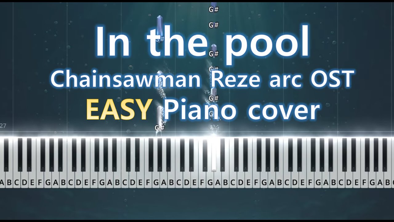 in the pool – Chainsaw Man Movie Reze Arc Insert Track | Piano Cover with Sheet Music(Easy version)