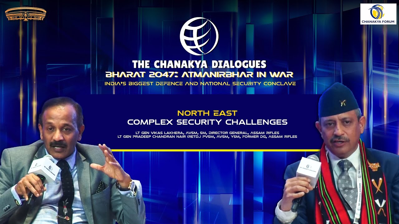 North East - Complex Security Challenges | Lt Gen Pradeep C Nair with Lt Gen Vikas Lakhera |