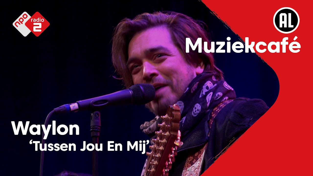 Waylon - Tussen Jou En Mij | NPO Radio 2