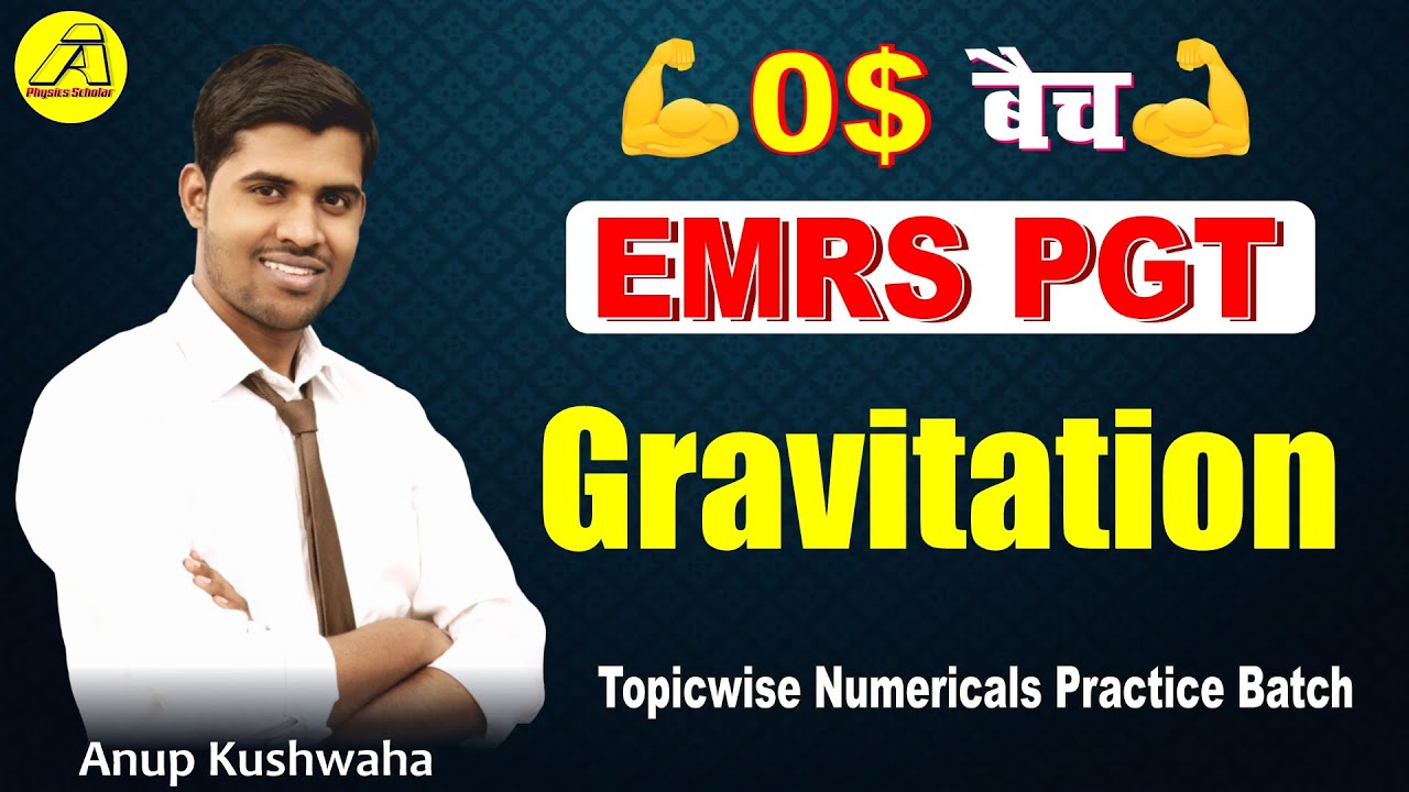 L-11 || 🔥 EMRS PGT Physics || Gravitation ||  #PhysicsScholarAnupkushwaha