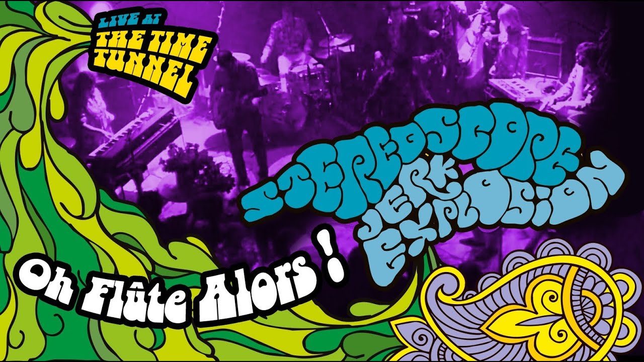 STEREOSCOPE JERK EXPLOSION  - Oh flute Alors - Live at the Time Tunnel