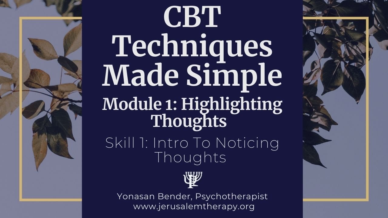 CBT Techniques Made Simple: Introduction To The Highlighting Thoughts Module