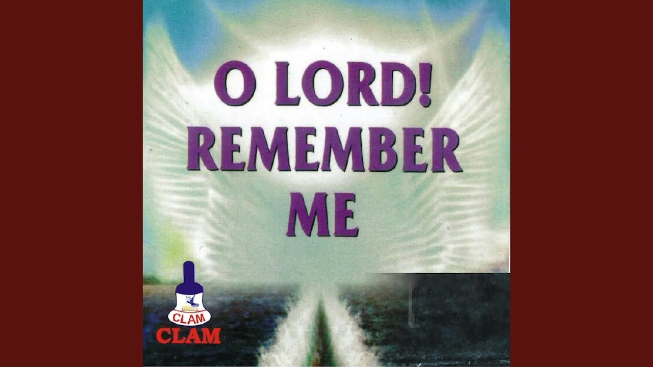 O Lord! Remember Me