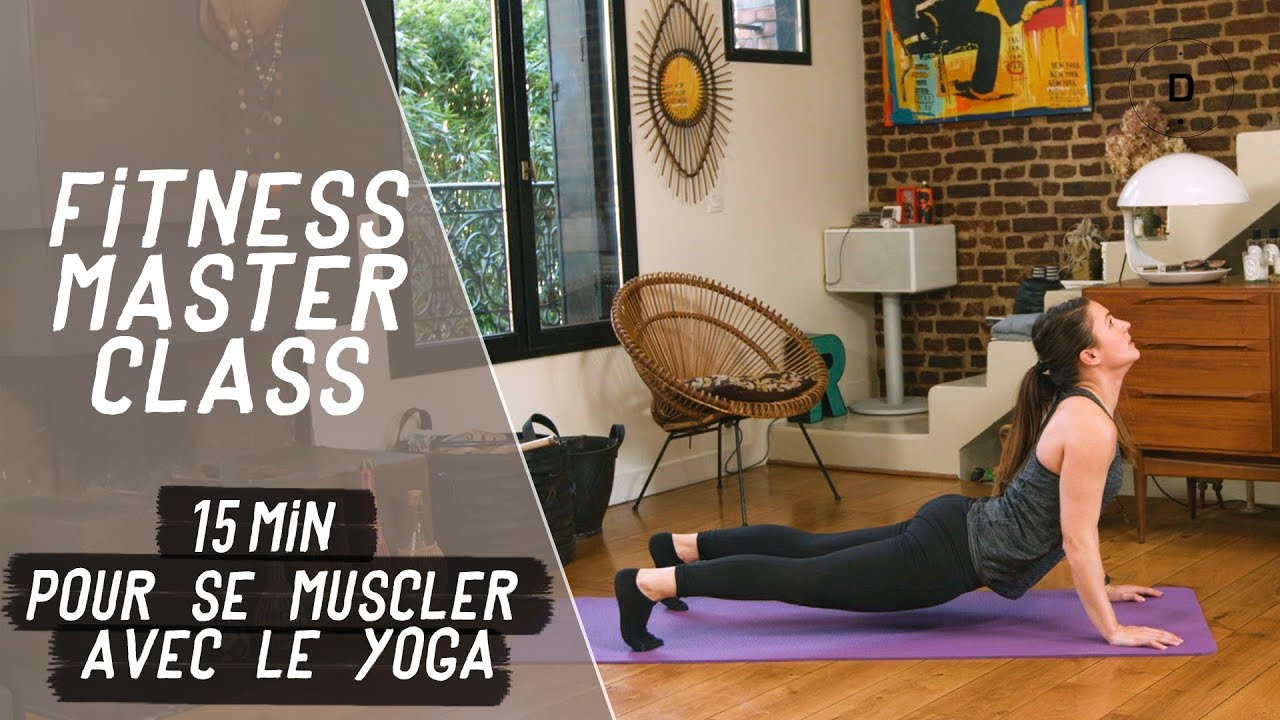 15 min pour se muscler avec le yoga – Fitness Master Class