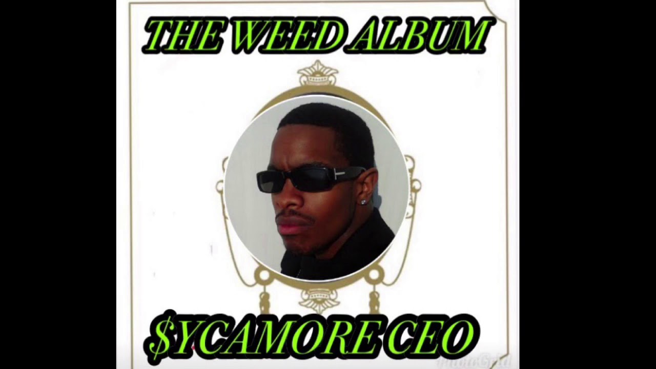 The #Weed Album {Camden Chronic} #SycamoreCEO