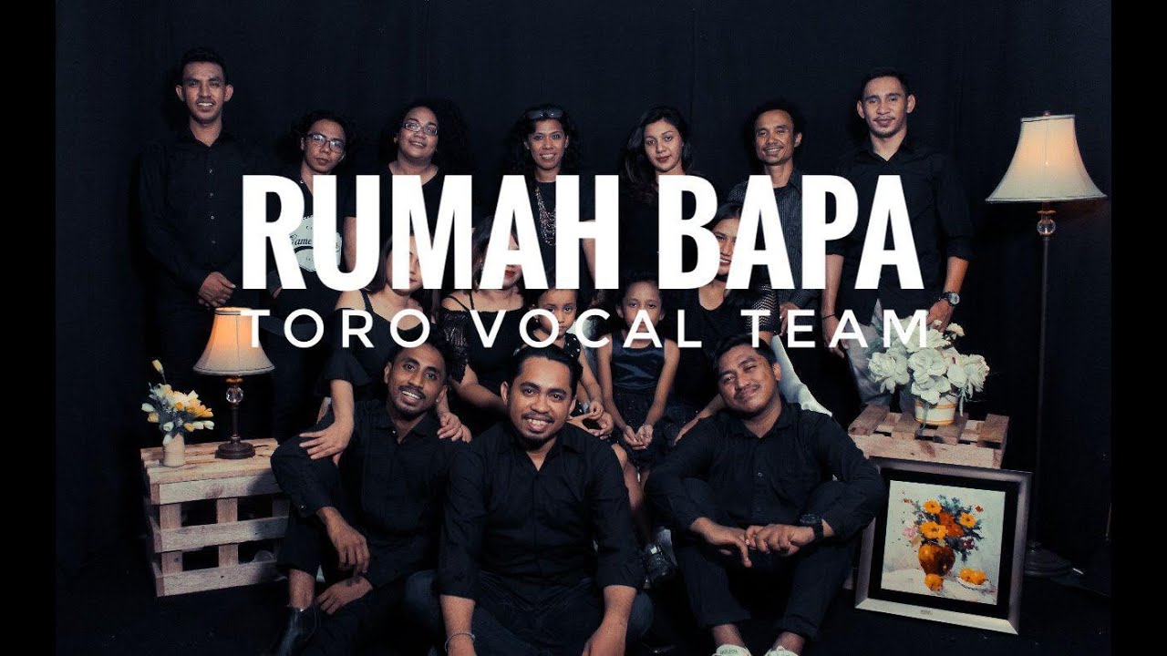 Rumah Bapa (Ke Rumah Tempat Yang Senang) - Toro Vocal Team