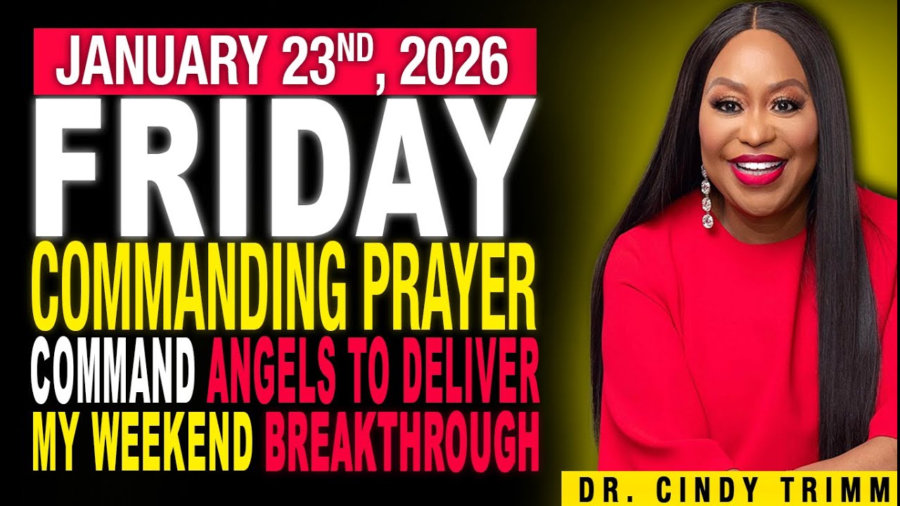 23 JAN 2026 FRIDAY COMMANDING PRAYER: I COMMAND ANGELS TO DELIVER MY WEEKEND BREAKTHROUGH