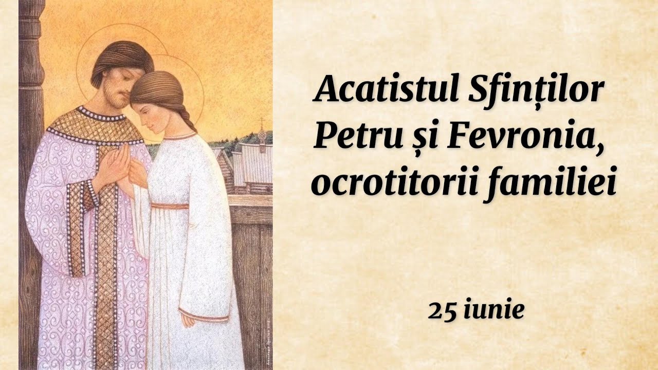Acatistul Sfinților Petru și Fevronia, ocrotitorii familiei (citit)
