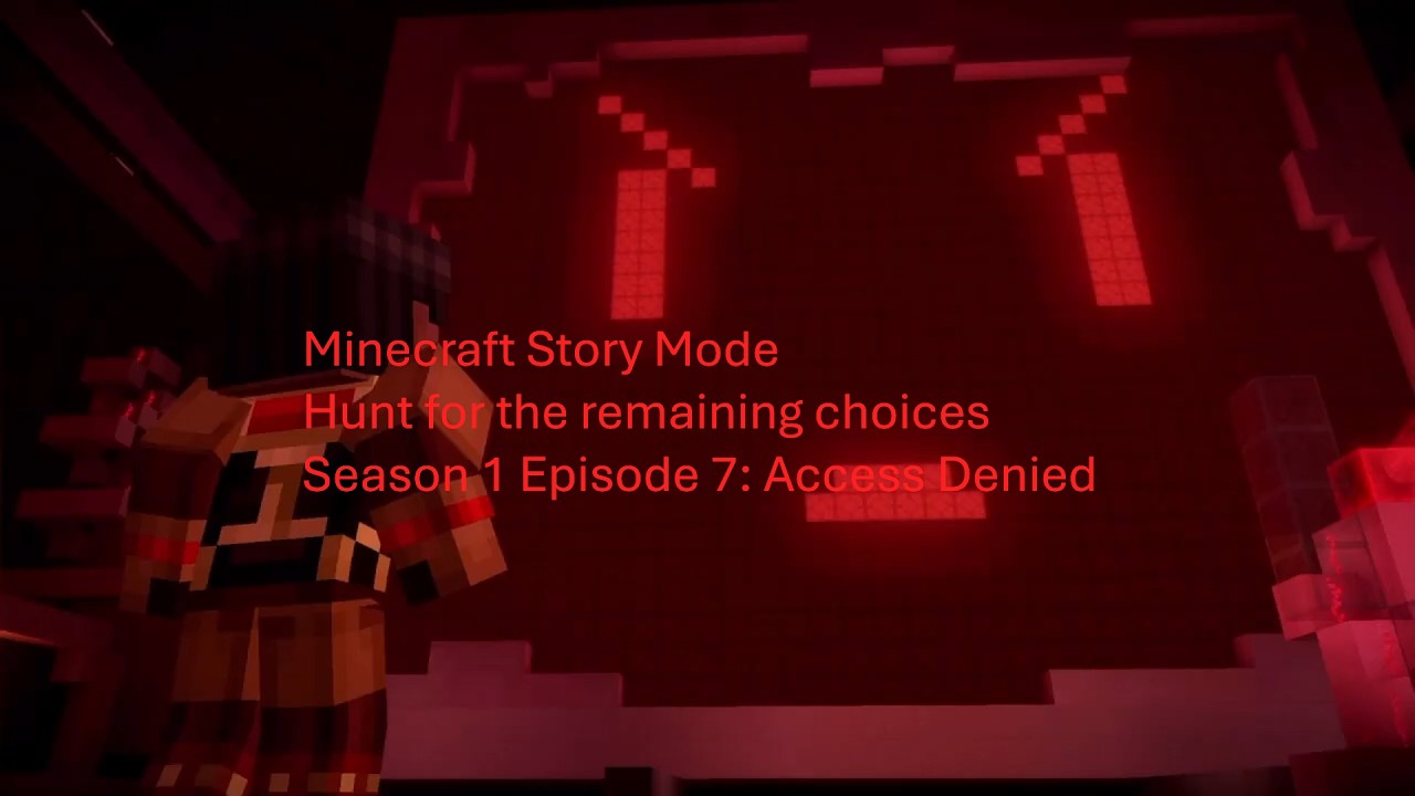 Minecraft Story Mode hunt for the remaining choices Season 1 Episode 7: Access Denied