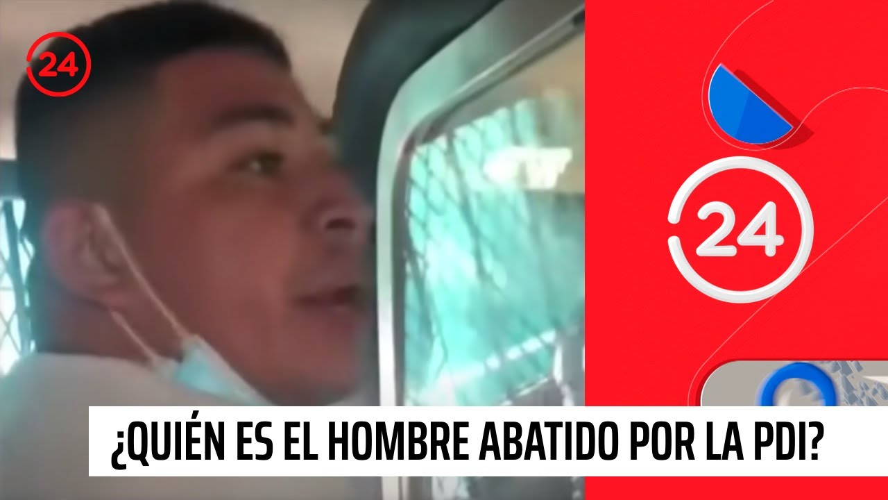 ¿Quién es el hombre que fue abatido a balazos por la PDI? | 24 Horas TVN Chile