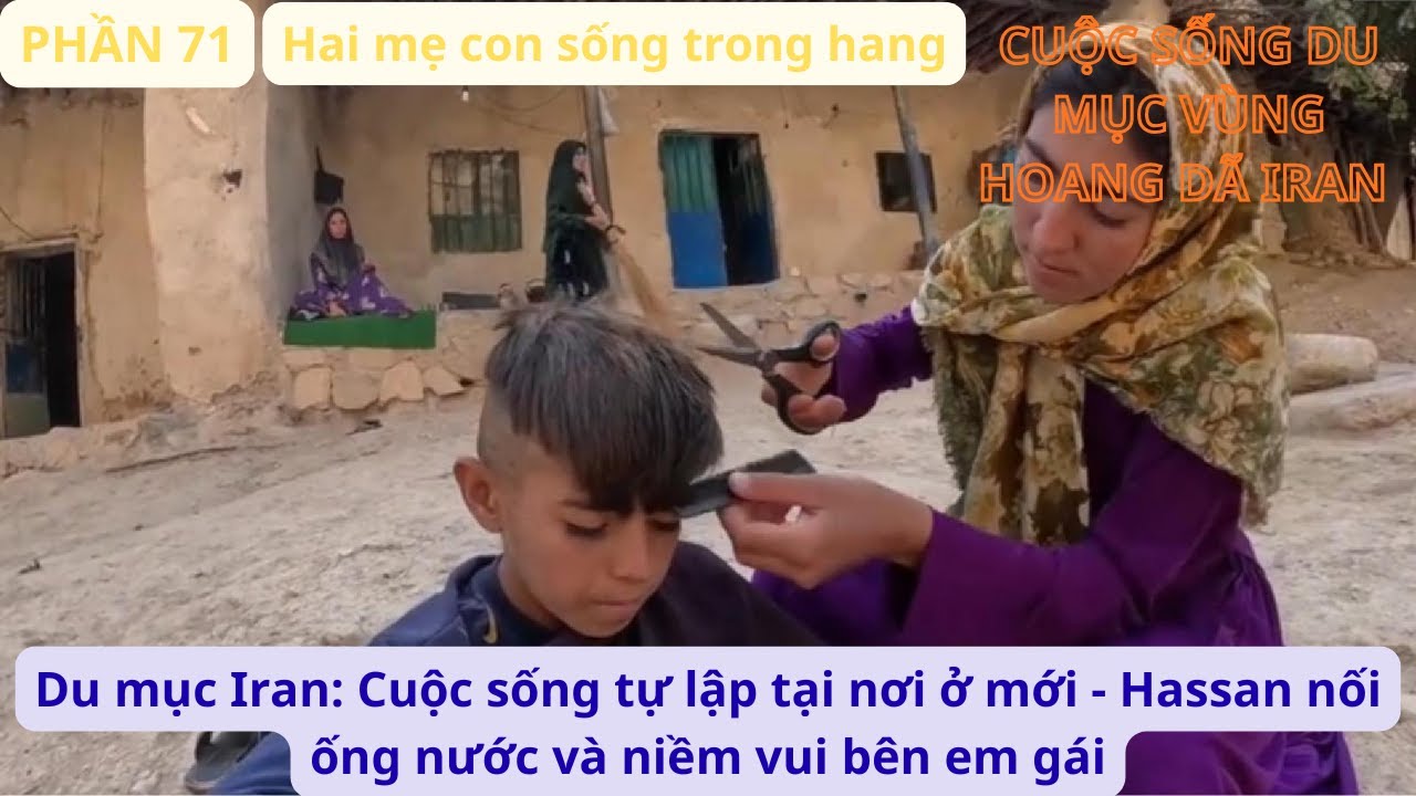 Du mục Iran: P21 Cuộc sống tự lập tại nơi ở mới - Hassan nối ống nước và niềm vui bên em gái