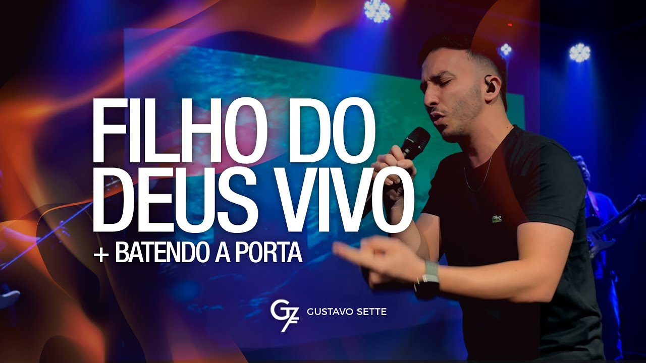 Filho do Deus Vivo + Batendo a Porta - AO VIVO | GUSTAVO SETTE | Sobre Nós