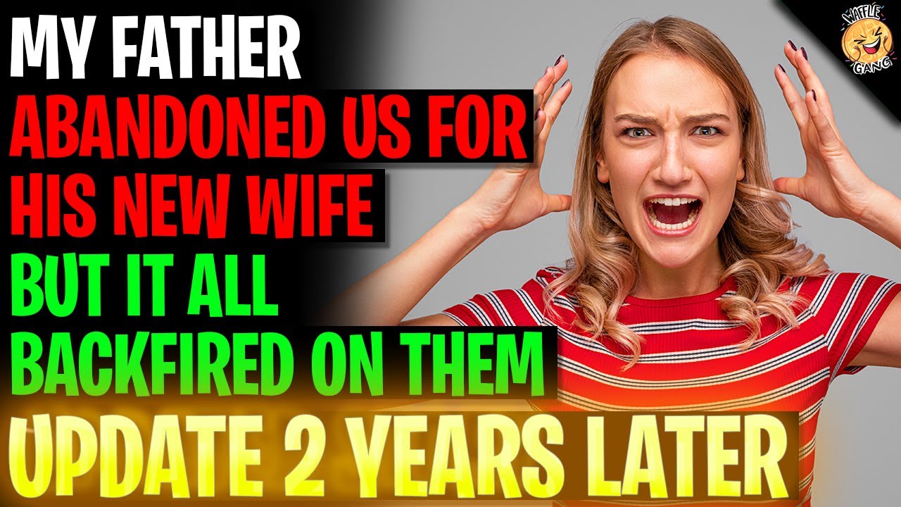 My Father Abandoned Us For His New Wife But It All Backfired On Them r/Relationships