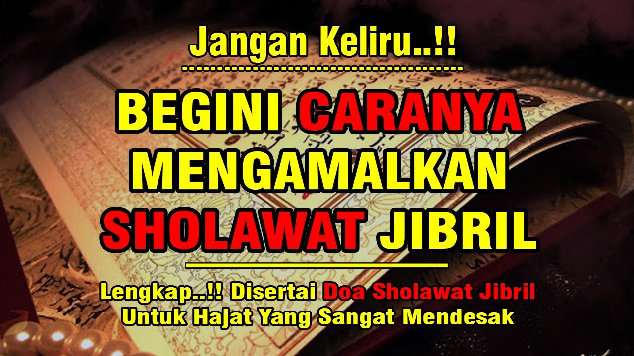 BEGINI TATA CARA MENGAMALKAN SHOLAWAT JIBRIL | Disertai Doa Sholawat Jibril Untuk Hajat Mendesak