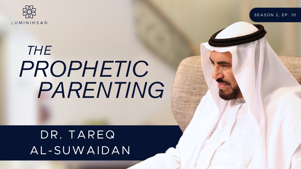 Luminihsan "The Prophetic Parenting" with Dr. Tareq Al-Suwaidan