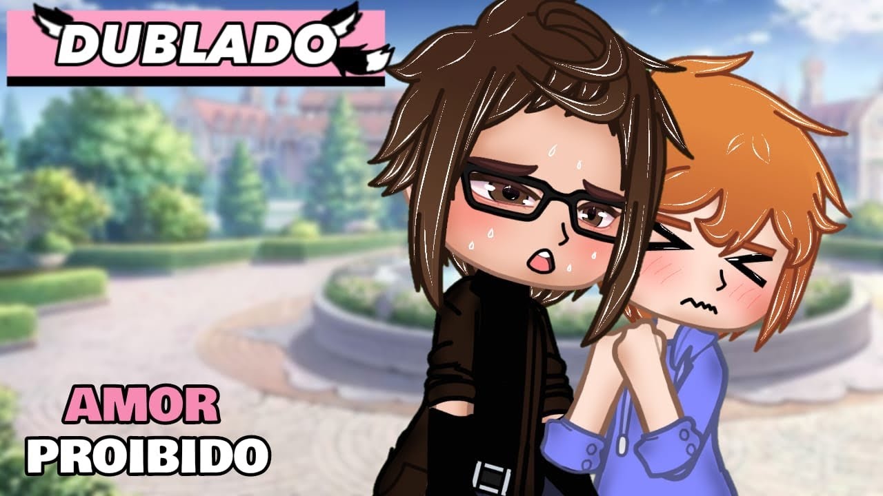 🚫 AMOR PROIBIDO 🚫• Mini filme gacha life ( DUBLADO ) YAOI - BL 🏳️‍🌈