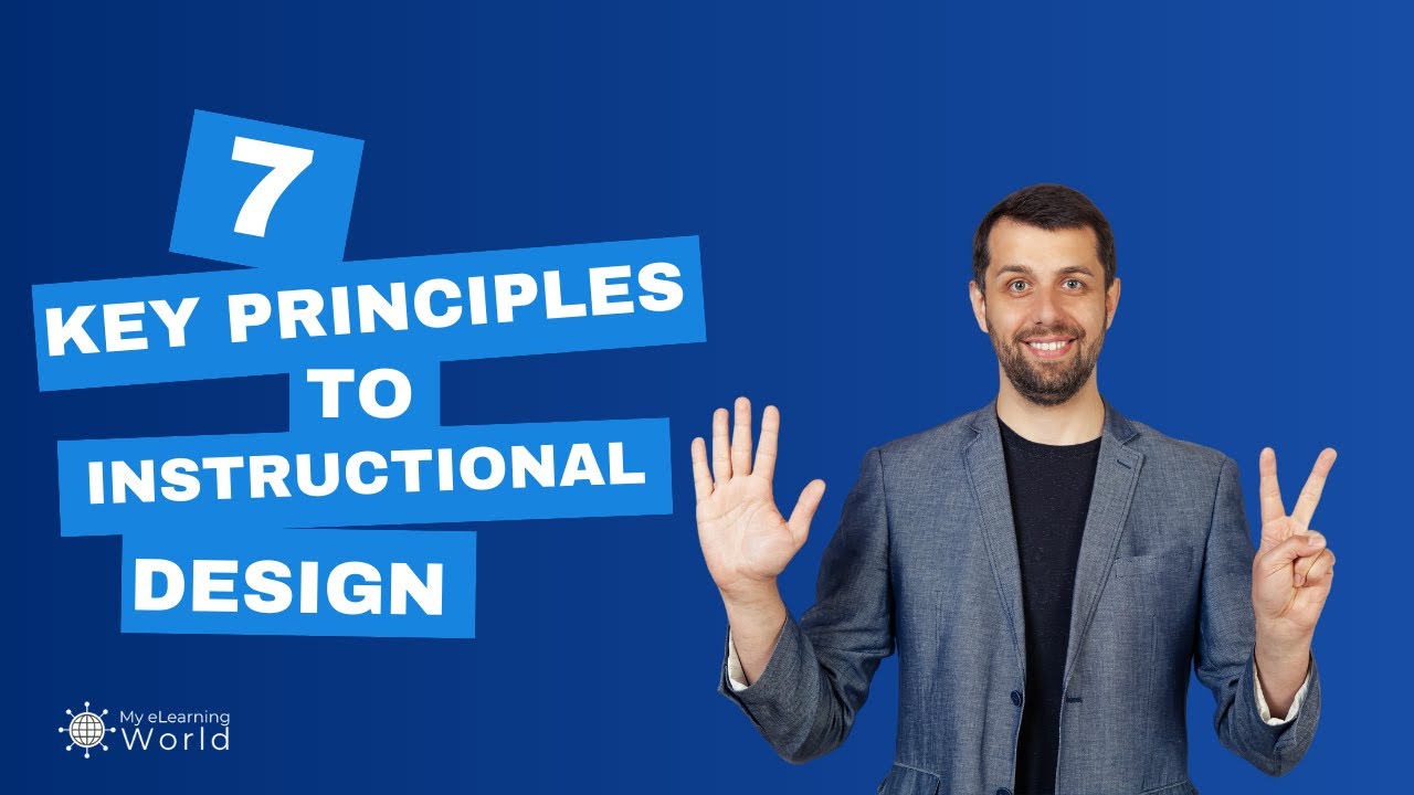 7 Key Principles to Instructional Design