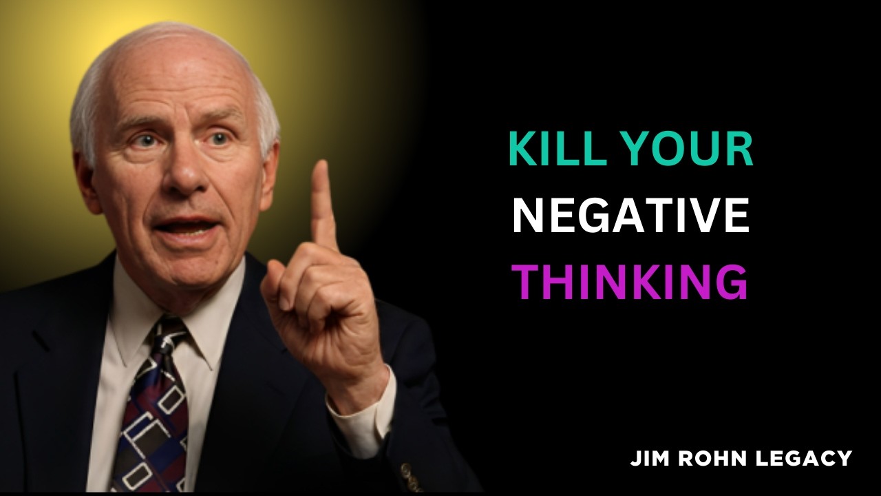 KILL YOUR NEGATIVE THINKING - Jim Rohn Motivation