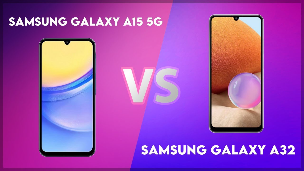 Samsung Galaxy A15 5G vs Samsung Galaxy A32 Technical Comparison