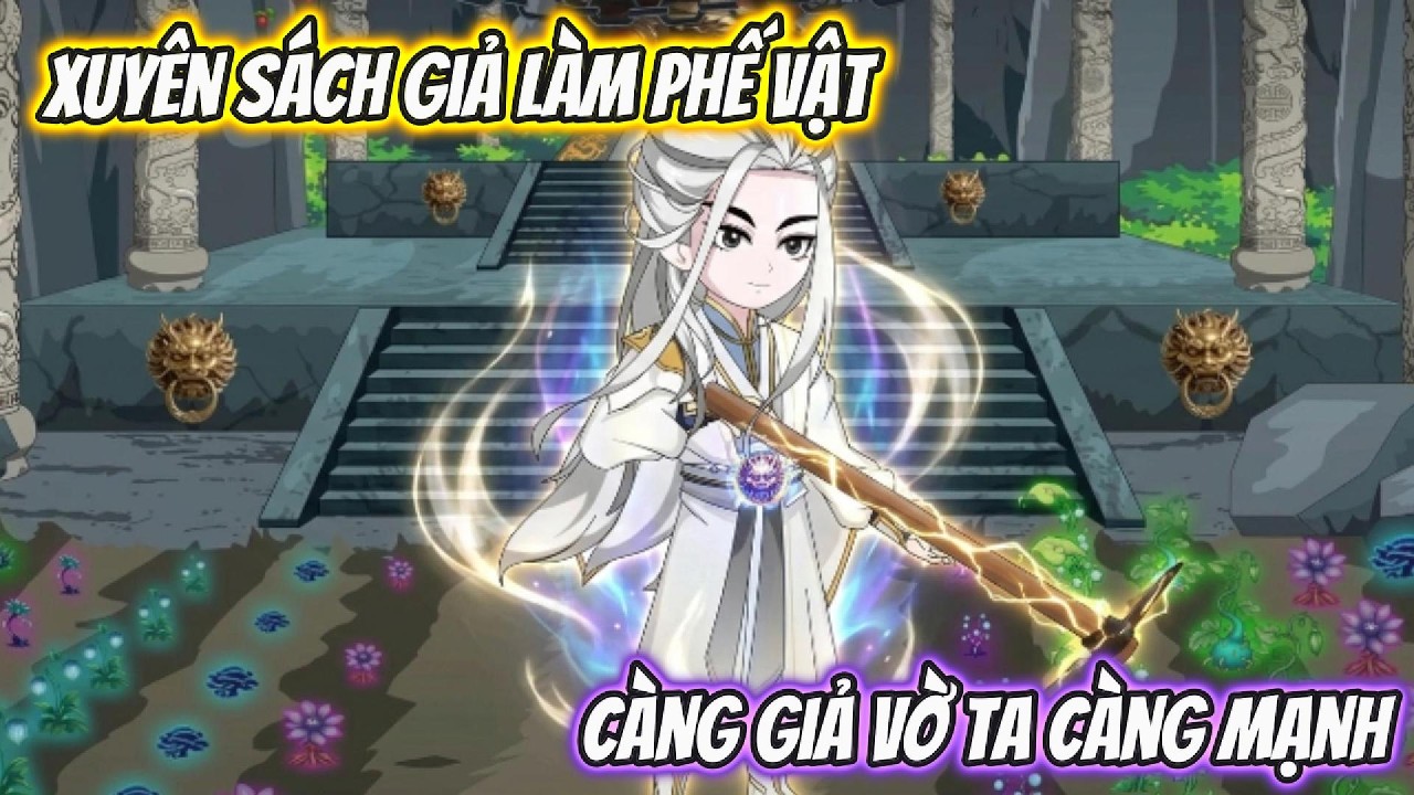 Xuyên Sách Giả Làm Phế Vật Càng Giả Vờ Ta Càng Mạnh | TT Vietsub