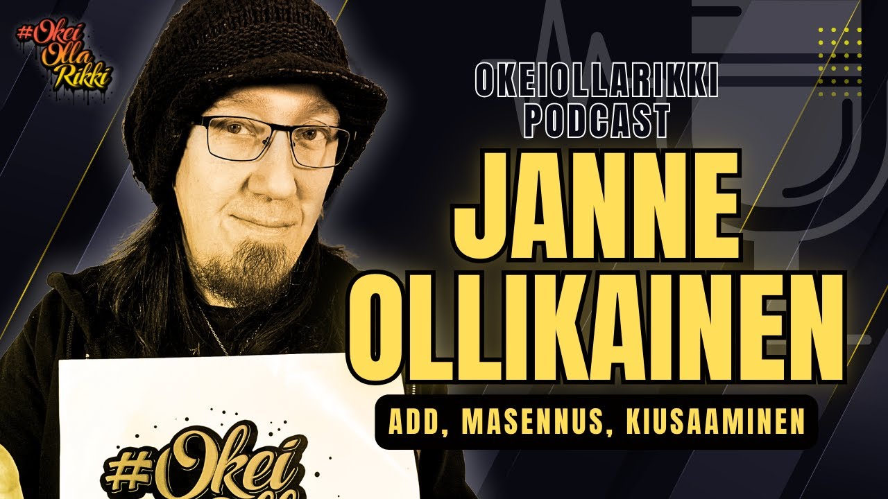 68. JANNE OLLIKAINEN - Masennus, ADD, kiusaaminen, Men2B - OkeiOllaRikki podcast