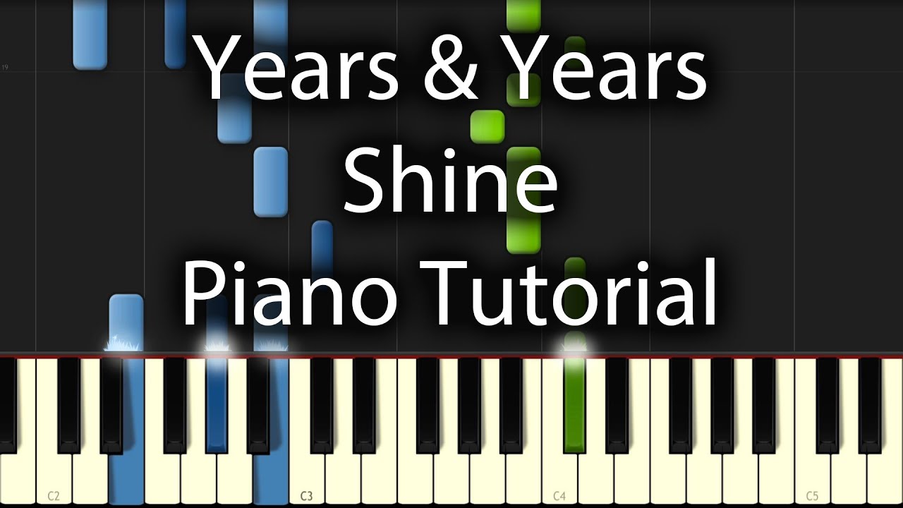 Years & Years - Shine Tutorial (How To Play On Piano)
