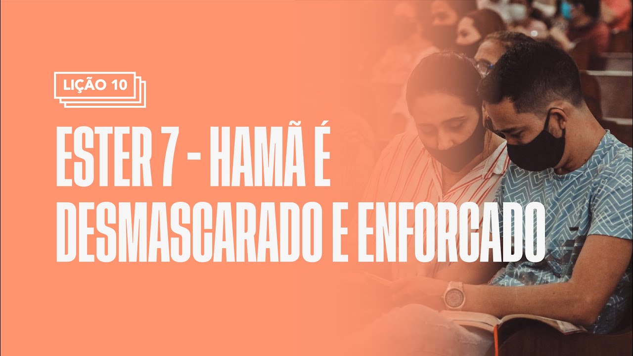 Ester 7 - Hamã é desmascarado e enforcado • Lição 10 // Rute e Ester