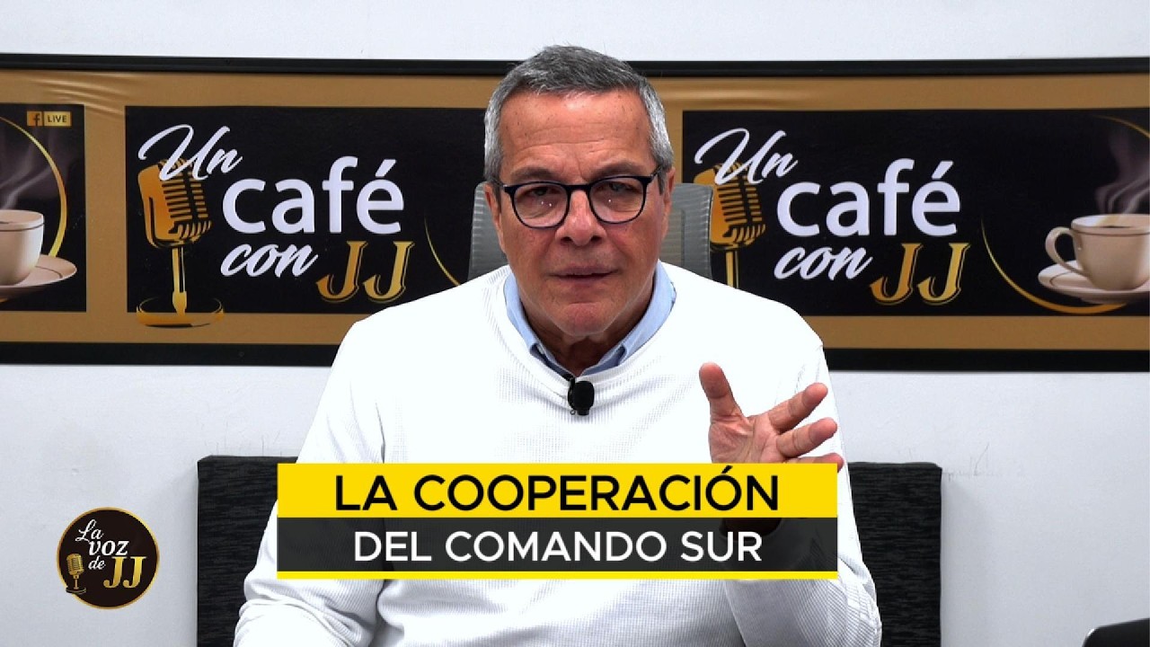 LA COOPERACIÓN DEL COMANDO SUR - Un Café con JJ - Noticias