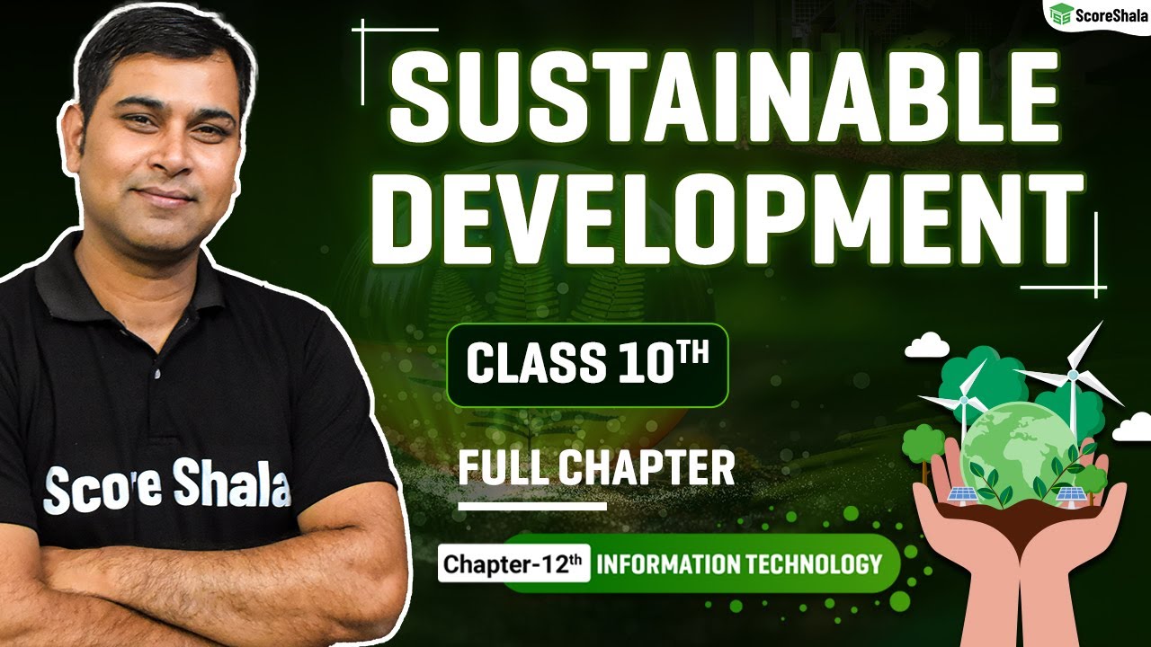 Sustainable Development - Full 12-Chapter Explanation | Class 10 Information Technology | Code 402