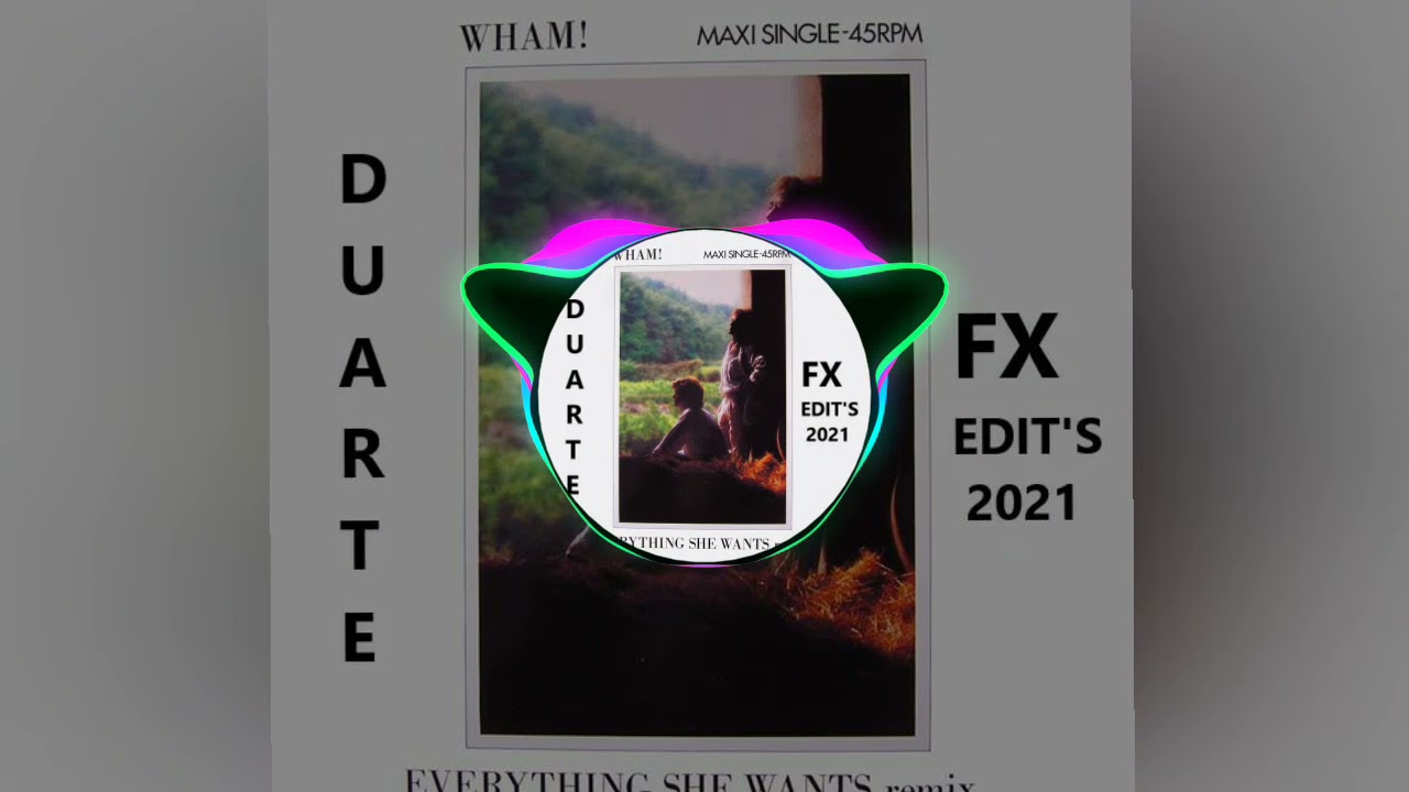 Wham! Ft. George Michael & Egyptian Lover-Everything She Wants(Duarte FX Edit's 2021)