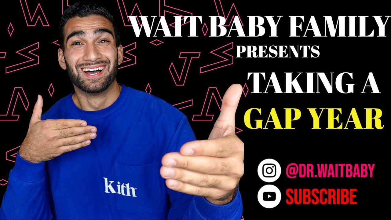 TAKING A GAP YEAR | WAIT BABY FAMILY