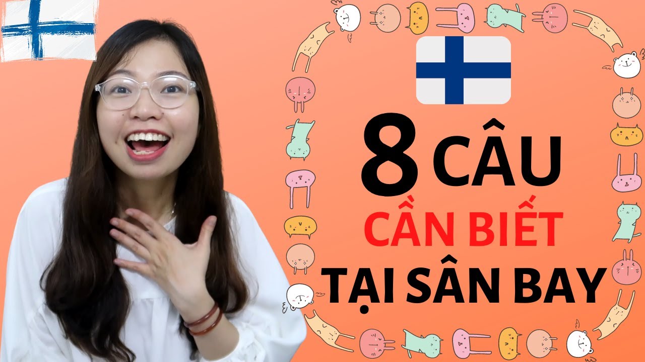 HỌC NÓI TIẾNG PHẦN LAN TẠI SÂN BAY! - TIẾNG PHẦN CƠ BẢN