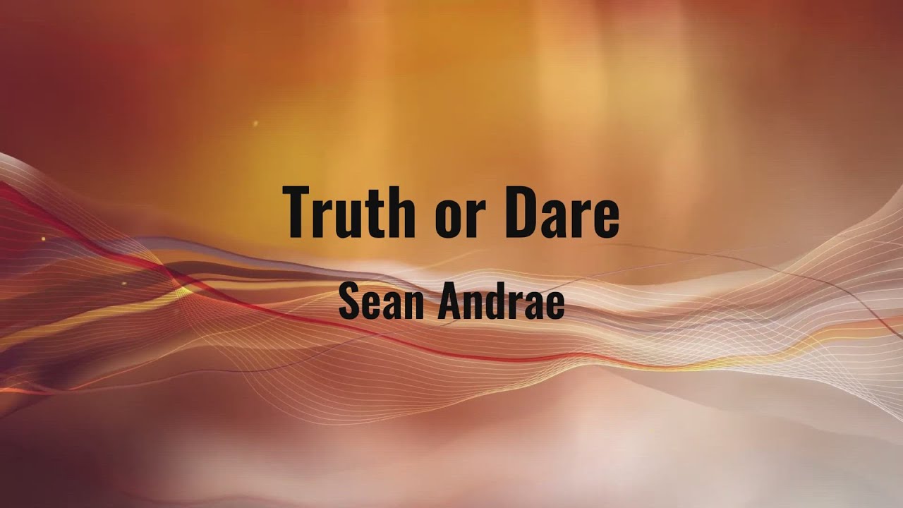 Sean Andrae - truth or dare