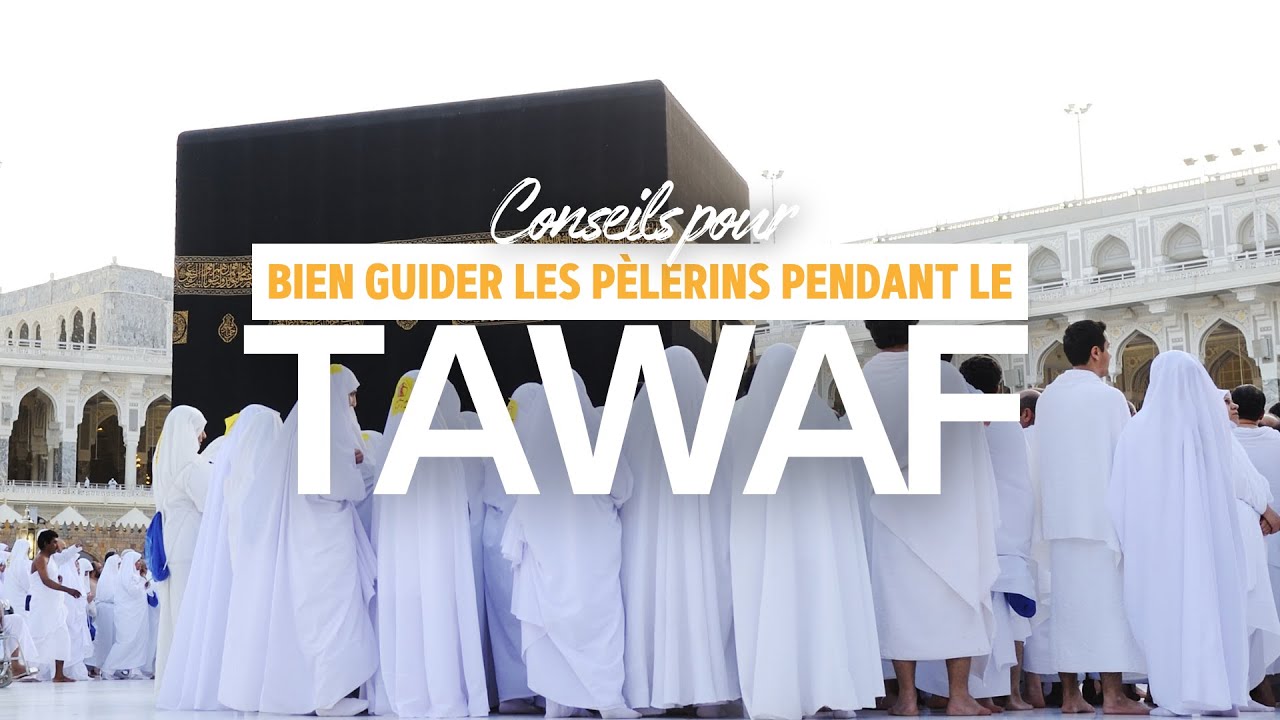 Bien guider les pèlerins pendant le Tawaf