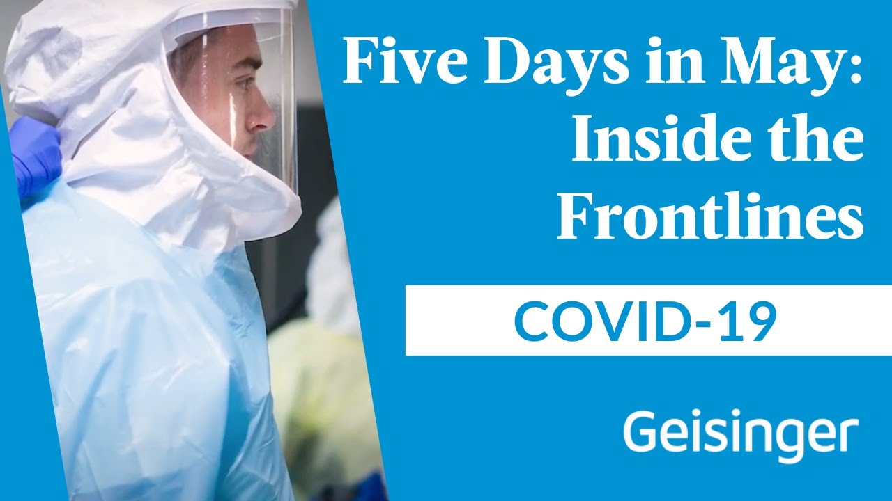 Inside the Frontlines: Geisinger’s "Five Days in May" - Battling COVID-19