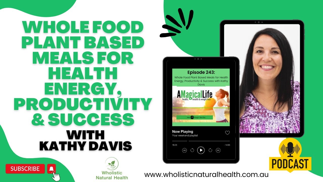 Whole Food Plant Based Meals for Health Energy, Productivity and Success with Kathy Davis | A...