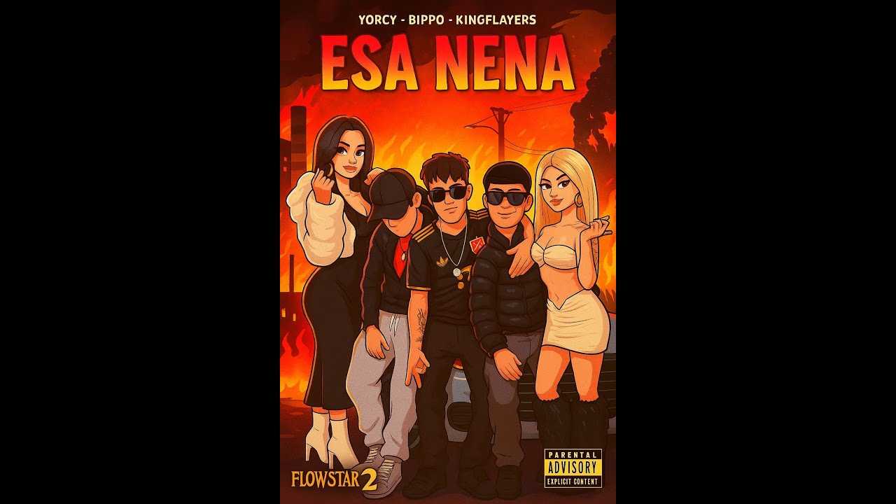 5.- ESA NENA - YORCY - BIPPO - KINGFLAYERS - VIDEOCLIP OFICIAL   (FlowStar 2)