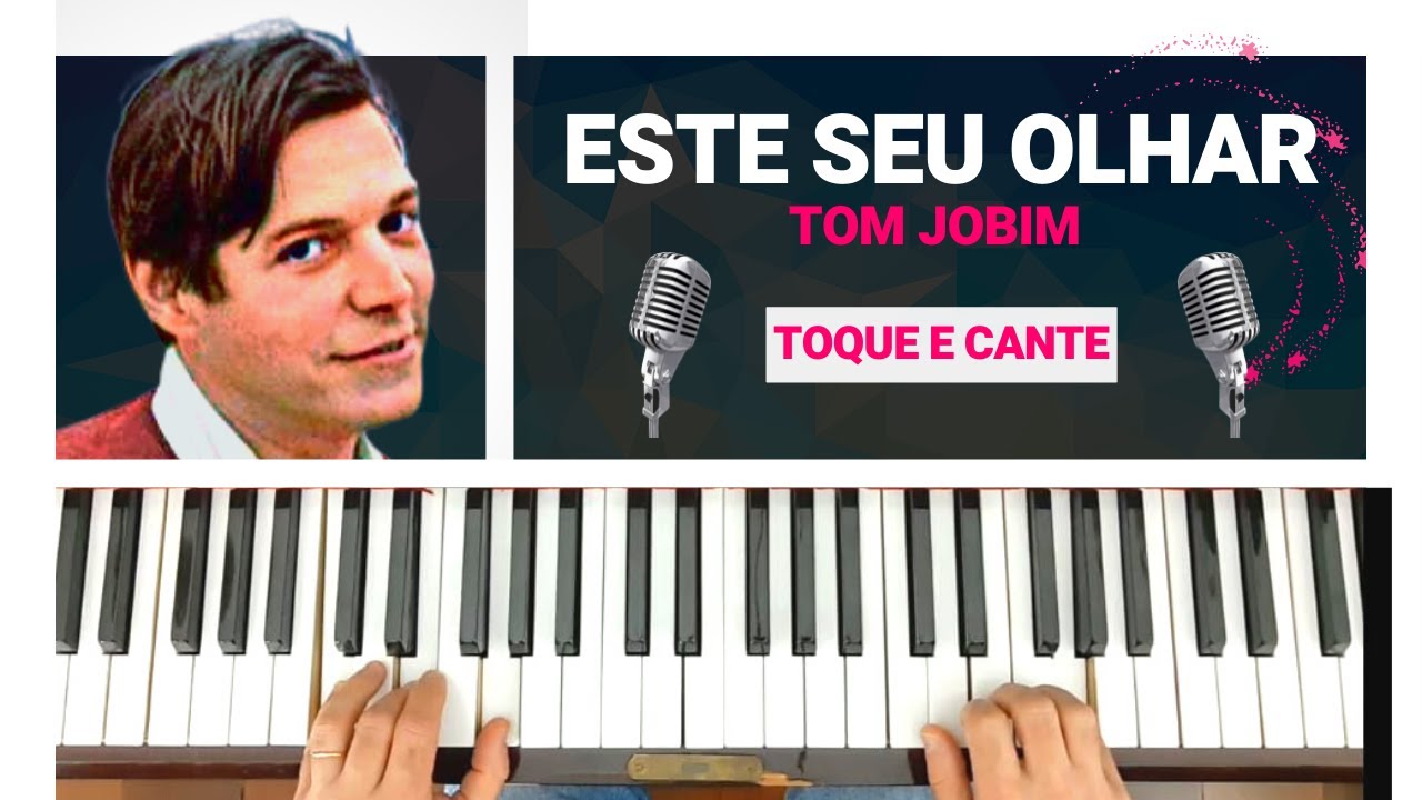 BOSSA NOVA TUTORIAL PIANO e VOZ 💥 TOM JOBIM 💥 Este Seu Olhar (That Look You Wear) 💥 Cifra em PDF